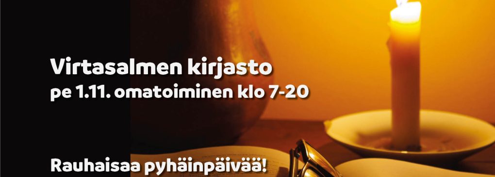 Pyhäinpäivä Virtasalmen kirjastossa pe 1.11. omatoimiaika klo 7-20