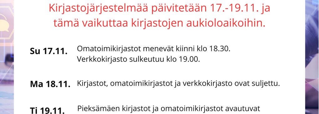 Kirjasotjärjestelmää päivitetään 17.-19.11. Muutoksia aukioloajoissa